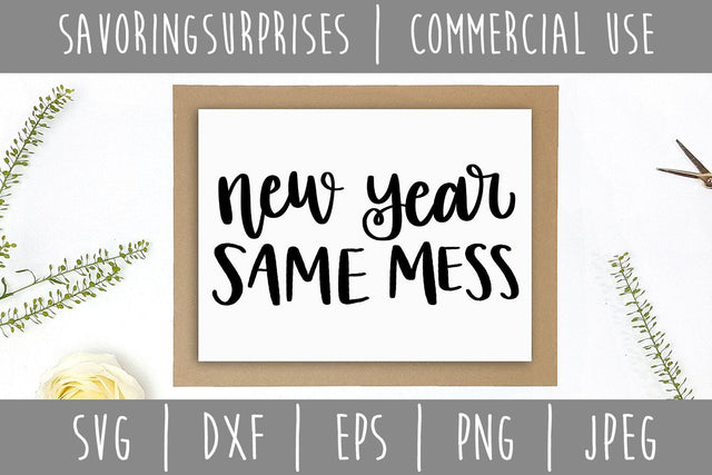 New Year Same Mess SVG SavoringSurprises 
