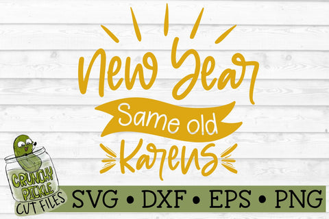 New Year Same Old Karens SVG Cut File SVG Crunchy Pickle 