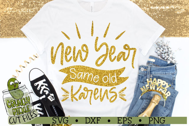 New Year Same Old Karens SVG Cut File SVG Crunchy Pickle 