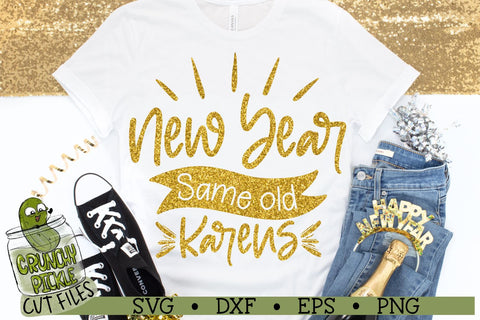 New Year Same Old Karens SVG Cut File SVG Crunchy Pickle 
