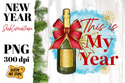 New Year sublimation. This is My Year quote with champagne Sublimation Yustaf Art Store 
