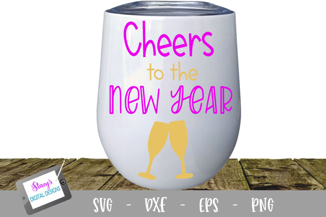 New Year SVG - Cheers to the New Year Cut File SVG Stacy's Digital Designs 