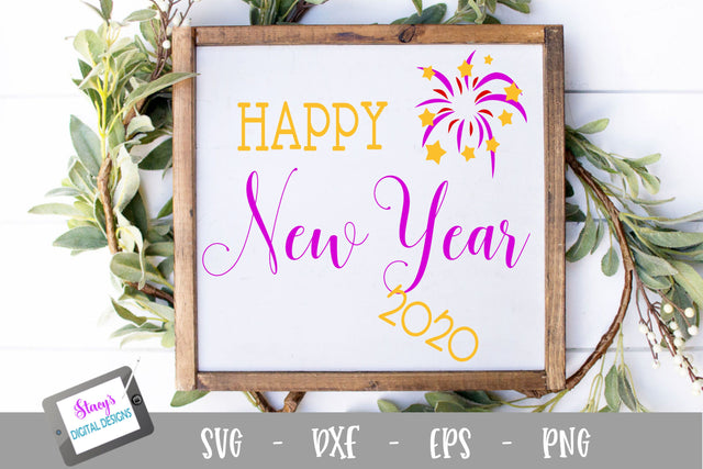 New Year SVG - Happy New Year 2020 with Fireworks SVG Stacy's Digital Designs 