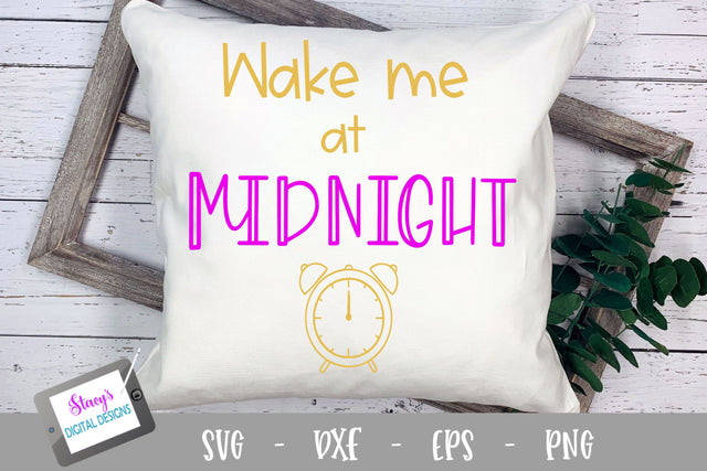 New Year SVG - Wake Me at Midnight Cut File SVG Stacy's Digital Designs 