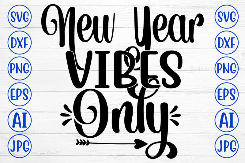 New Year Vibes Only SVG Cut File SVG Syaman 