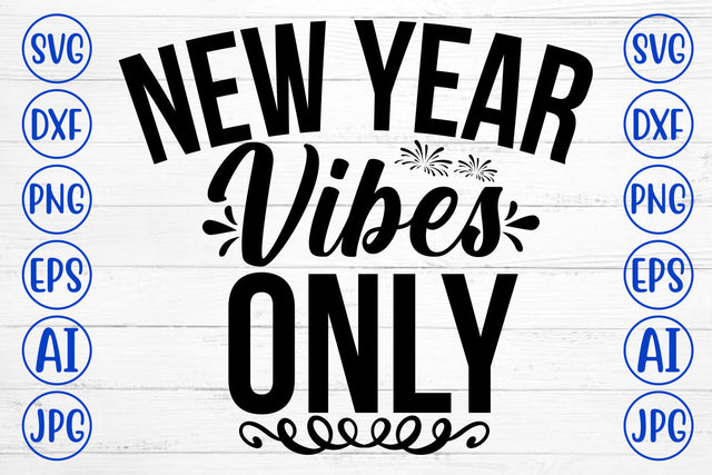 New Year Vibes Only SVG Cut File SVG Syaman 