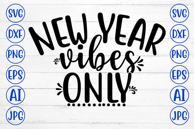 New Year Vibes Only SVG Cut File SVG Syaman 