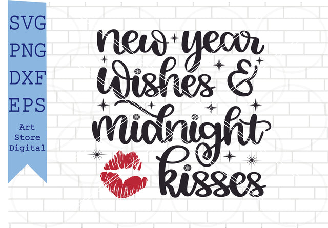 New Year Wishes and Midnight Kisses Svg, Happy New Year Svg, New Year Quotes Svg, Png, Dxf, Eps Cut Files SVG Artstoredigital 