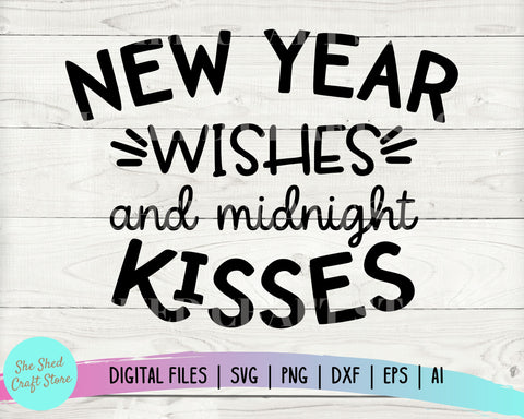 New Year Wishes & Midnight Kisses New Years Eve Svg SVG She Shed Craft Store 