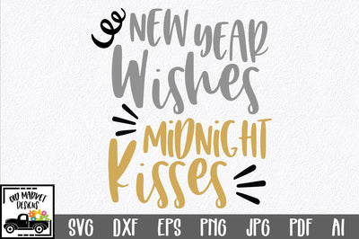 New Year Wishes Midnight Kisses SVG Cut File SVG Old Market 