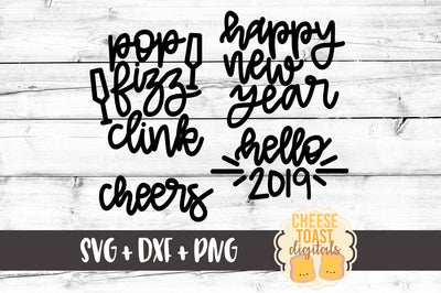 New Years Bundle - Happy New Year - Hello 2019 - Pop Fizz Clink - Cheers SVG Cheese Toast Digitals