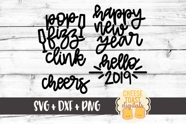 New Years Bundle - Happy New Year - Hello 2019 - Pop Fizz Clink - Cheers SVG Cheese Toast Digitals