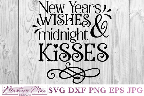 New Years Wishes and Midnight Kisses, New Year's Eve SVG SVG Madison Mae Designs 