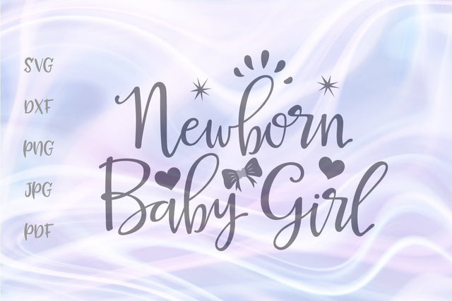 Newborn Baby Girl SVG DXF PNG PDF JPG SVG Digitals by Hanna 