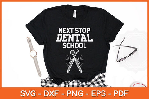 Next Stop Dental School Future Dentist Svg Design SVG artprintfile 