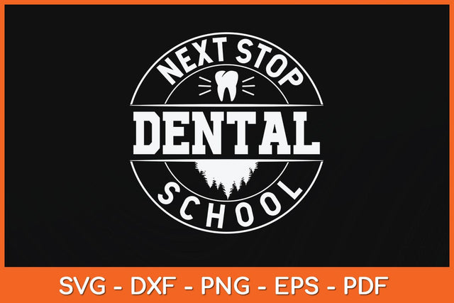 Next Stop Dental School Future Dentist Svg Design SVG artprintfile 