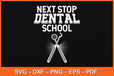 Next Stop Dental School Future Dentist Svg Design SVG artprintfile 