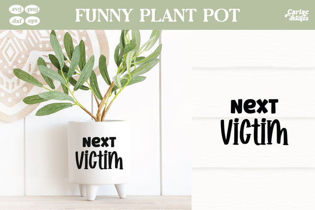 Next Victim SVG | Funny Plant Pot SVG SVG Carla C Designs 