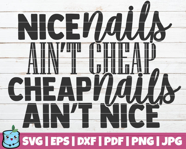 Nice Nails Ain't Cheap Cheap Nails Ain't Nice SVG MintyMarshmallows 