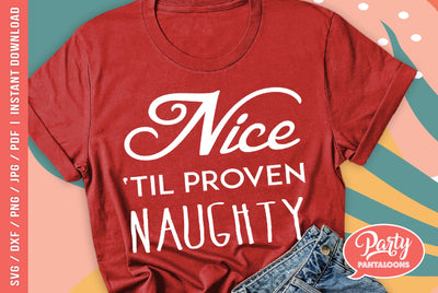 NICE TIL PROVEN NAUGHTY | funny Christmas SVG SVG Partypantaloons 