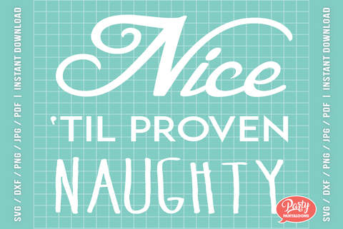 NICE TIL PROVEN NAUGHTY | funny Christmas SVG SVG Partypantaloons 