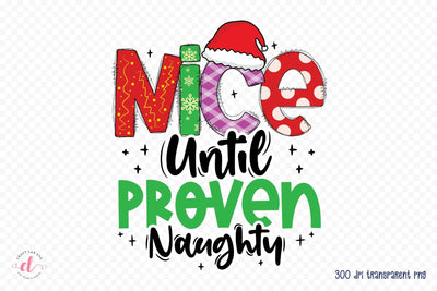 Nice Until Proven Naughty, Funny Christmas PNG Sublimation CraftLabSVG 