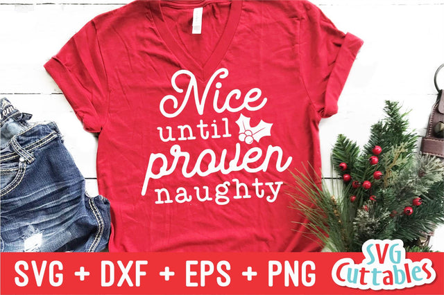 Nice Until Proven Naughty svg - Christmas svg - Cut File - svg - eps - dxf - png - Funny - Silhouette - Cricut file - Digital File SVG Svg Cuttables 