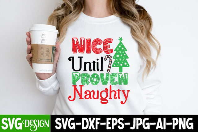 Nice Until Proven Naughty SVG Cut File, Nice Until Proven Naughty SVG Design, Christmas SVG Design, Christmas SVG Cut File, Christmas SVG Quotes, Merry Christmas SVG Design, Christnmas Sublimation PNG SVG BlackCatsMedia 