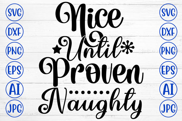 Nice Until Proven Naughty SVG Cut File SVG Syaman 