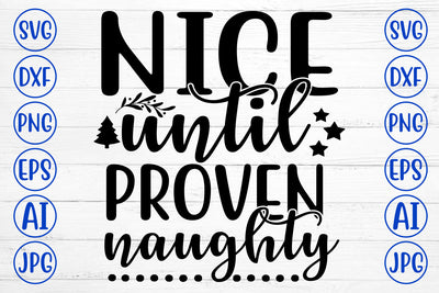 NICE UNTIL PROVEN NAUGHTY SVG Cut File SVG Syaman 