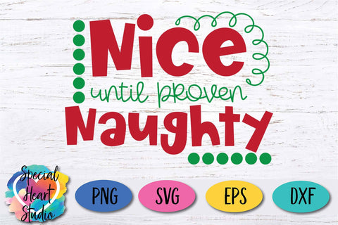 Nice Until Proven Naughty SVG Special Heart Studio 