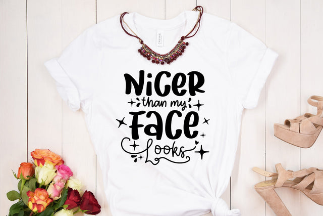 Nicer Than My Face Looks SVG Cut File SVG dapiyupi store 