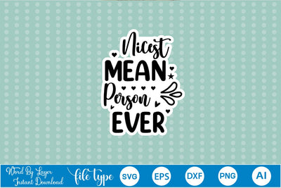 Nicest Mean Person Ever Sticker SVG SVGs,Quotes and Sayings,Food & Drink,On Sale, Print & Cut SVG DesignPlante 503 