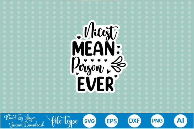 Nicest Mean Person Ever Sticker SVG SVGs,Quotes and Sayings,Food & Drink,On Sale, Print & Cut SVG DesignPlante 503 