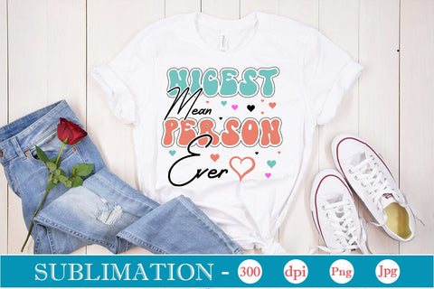 Nicest Mean Person Ever Sublimation SVGs,Quotes and Sayings,Food & Drink,On Sale, Print & Cut Sublimation DesignPlante 503 