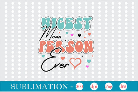 Nicest Mean Person Ever Sublimation SVGs,Quotes and Sayings,Food & Drink,On Sale, Print & Cut Sublimation DesignPlante 503 