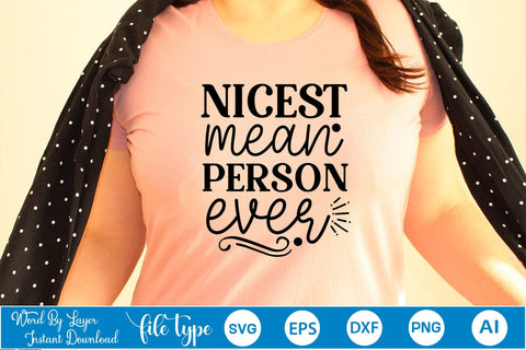 Nicest Mean Person Ever SVG Cut File SVGs,Quotes and Sayings,Food & Drink,On Sale, Print & Cut SVG DesignPlante 503 