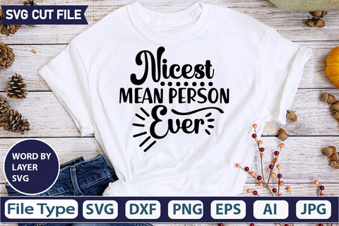 Nicest Mean Person Ever Svg Cut File,SVGs,quotes-and-sayings,food-drink,mini-bundles,print-cut,on-sale, SVG DesignPlante 503 