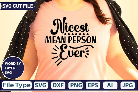 Nicest Mean Person Ever Svg Cut File,SVGs,quotes-and-sayings,food-drink,mini-bundles,print-cut,on-sale, SVG DesignPlante 503 
