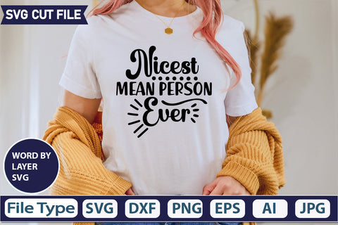 Nicest Mean Person Ever Svg Cut File,SVGs,quotes-and-sayings,food-drink,mini-bundles,print-cut,on-sale, SVG DesignPlante 503 