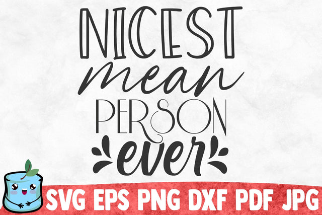 Nicest Mean Person Ever SVG MintyMarshmallows 