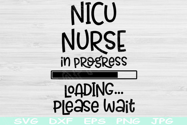 NICU Nurse Svg In Progress Loading Please Wait Svg Png Instant Digital Download Design Svg For Cricut, Glowforge, Silhouette Vector Cut File SVG TiffsCraftyCreations 