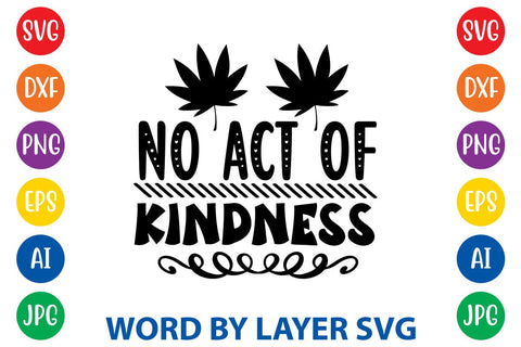 No Act Of Kindness -2 svg design SVG Rafiqul20606 