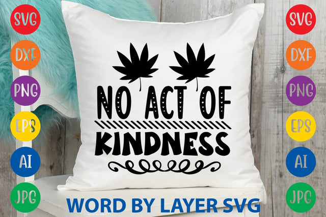 No Act Of Kindness -2 svg design SVG Rafiqul20606 