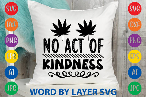 No Act Of Kindness -2 svg design SVG Rafiqul20606 