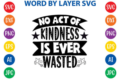 No Act Of Kindness Is Ever Wasted- 2 SVG Design SVG Rafiqul20606 