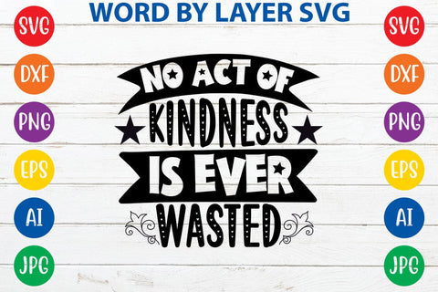 No Act Of Kindness Is Ever Wasted- 2 SVG Design SVG Rafiqul20606 
