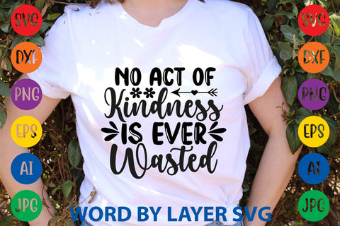 No Act Of Kindness Is Ever Wasted svg design SVG Rafiqul20606 