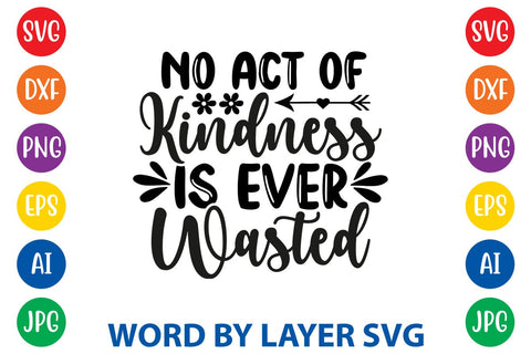 No Act Of Kindness Is Ever Wasted svg design SVG Rafiqul20606 