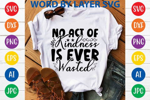 No Act Of Kindness Is Ever Wasted SVG Design SVG Rafiqul20606 